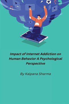 Impact of Internet Addiction on Human Behavior A Psychological Perspective - Sharma, Kalpana