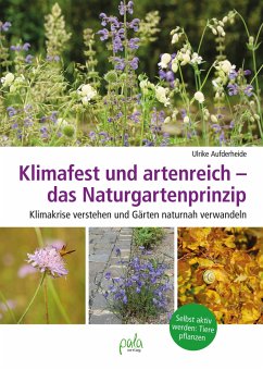 Klimafest und artenreich - das Naturgartenprinzip - Aufderheide, Ulrike