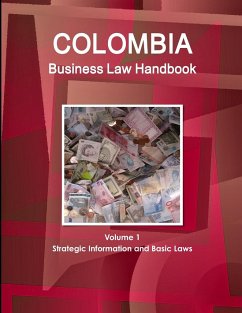 Colombia Business Law Handbook Volume 1 Strategic Information and Basic Laws - Www. Ibpus. Com