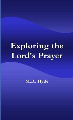 Exploring the Lord's Prayer - Hyde, M. R.