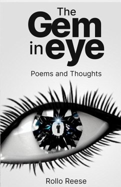 The Gem in Eye: Poems and Thoughts - Reese, Rollo