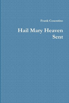 Hail Mary heaven Sent - Cosentino, Frank