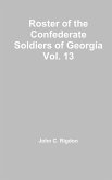Roster of the Confederate Soldiers of Georgia Vol. 13