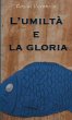 L'umiltà e la gloria - Bild 1