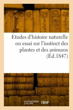 Cover Etudes d'histoire naturelle ou essai sur l'instinct des plantes et des animaux