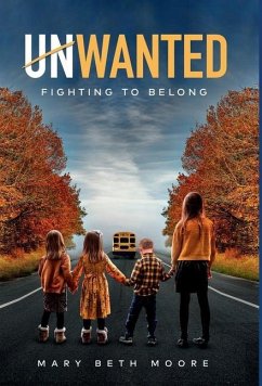 Unwanted: Fighting to Belong - Moore, Mary Beth