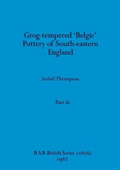 Grog-tempered 'Belgic' Pottery of South-eastern England, Part iii - Thompson, Isobel
