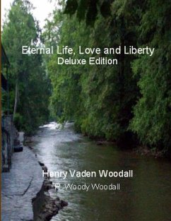 Eternal Life, Love and Liberty, Deluxe Edition - R. Woody Woodall, Henry Vaden Woodall