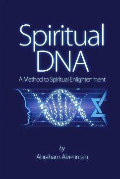 Spiritual DNA - A Method for Spiritual Enlightenment - Aizenman, Abraham