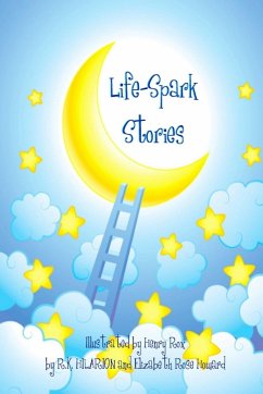 Life-Spark Stories - Hilarion; Howard, Elizabeth Rose; K, R.