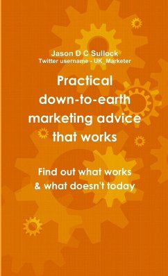 Practical, down-to-earth marketing advice that works - Sullock, Jason