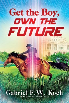 Get the Boy, Own the Future - Koch, Gabriel F. W.