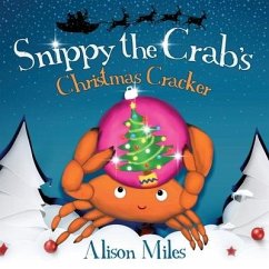 Snippy the Crab's Christmas Cracker - Miles, Alison Jane