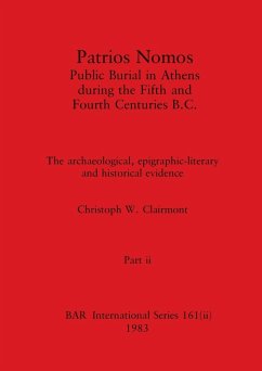 Patrios Nomos-Public Burial in Athens during the Fifth and Fourth Centuries B.C., Part ii - Clairmont, Christoph W.