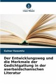 Der Entwicklungsweg und die Merkmale der Gedichtgattung in der aserbaidschanischen Literatur