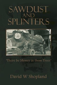 Sawdust and Splinters - Shopland, David W