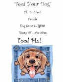 &quote; Feed Your Dog&quote; A Cookbook for the Dog Lover in YOU!