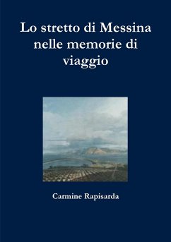 Lo stretto di Messina nelle memorie di viaggio - Rapisarda, Carmine