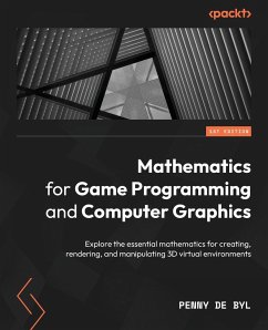 Mathematics for Game Programming and Computer Graphics - Byl, Penny de