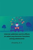 Internet addiction and its effects on select psychomotor functions among adolescents
