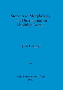 Stone Axe Morphology and Distribution in Neolithic Britain, Part i - Chappell, Sylvia