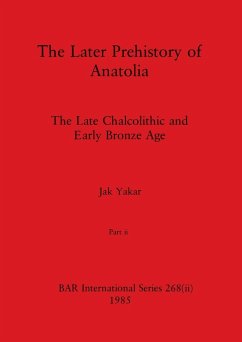 The Later Prehistory of Anatolia, Part ii - Yakar, Jak