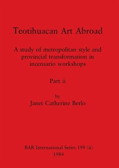 Teotihuacan Art Abroad, Part ii - Berlo, Janet Catherine