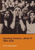 Sporting Tension....What If? 1963-2018