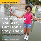 Start Where You Are, But Don't Stay There, Second Edition: Understanding Diversity, Opportunity Gaps, and Teaching in Today's Classrooms