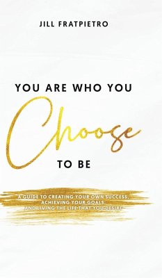 You Are Who You Choose to Be - Fratpietro, Jill