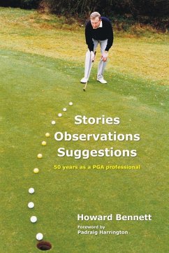 Stories Observations Suggestions - 50 years as a PGA professional - Bennett, Howard