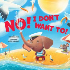 No! I Don't Want To! - Clever Publishing; Salzano, Tammi