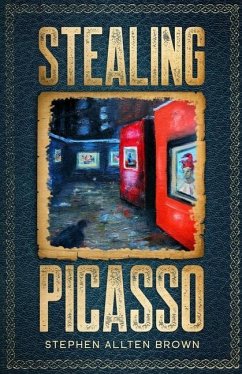 Stealing Picasso: A Mystery Thriller - Brown, Stephen Allten