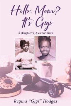 Hello. Mom? It's Gigi: A Daughter's Quest for The Truth - Hodges, Regina