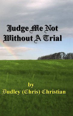 Judge Me Not Without A Trial - Christian, Dudley (Chris)