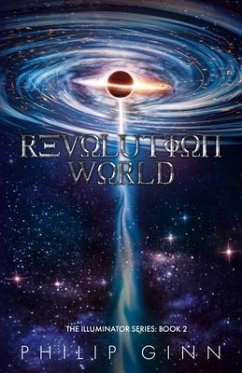 Revolution World: The Illuminator Series: Book 2 - Ginn, Philip