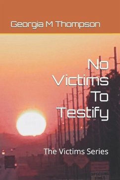 No Victims To Testify: The Victims' Series - Thompson, Georgia M.