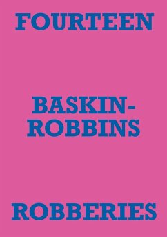 FOURTEEN BASKIN-ROBBINS ROBBERIES - Staniforth, Mark