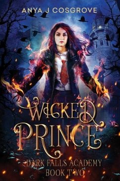 Dark Falls Academy: Wicked Prince: A Fantasy Romance - Cosgrove, Anya J.