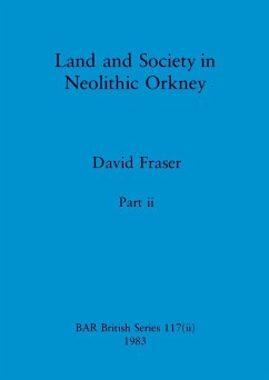 Land and Society in Neolithic Orkney, Part ii - Fraser, David