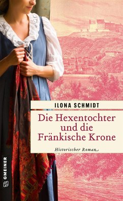 Die Hexentochter und die Fränkische Krone - Schmidt, Ilona