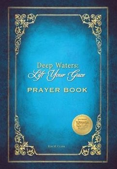Deep Waters Lift Your Gaze Prayer Book - Clark, Kim M.