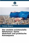 Der modale existenzielle Nihilismus: Seine Wahrheit und praktische Konsequenz