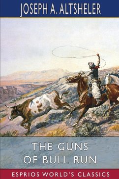 The Guns of Bull Run (Esprios Classics) - Altsheler, Joseph A.