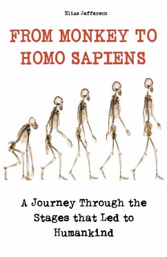 From Monkey to Homo Sapiens A Journey Through the Stages that Led to Humankind - Jefferson, Elias