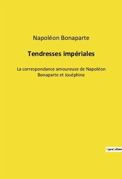 Tendresses impériales - Bonaparte, Napoléon