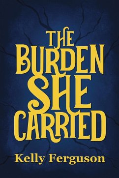 The Burden She Carried - Ferguson, Kelly