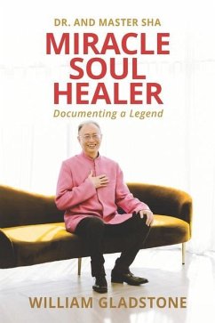 Miracle Soul Healer: Documenting a Legend - Gladstone, William
