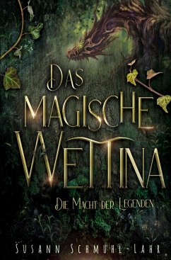 Das magische Wettina: Die Macht der Legenden - Schmuhl-Lahr, Susann