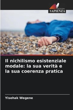 Il nichilismo esistenziale modale: la sua verità e la sua coerenza pratica - Wegene, Yisehak